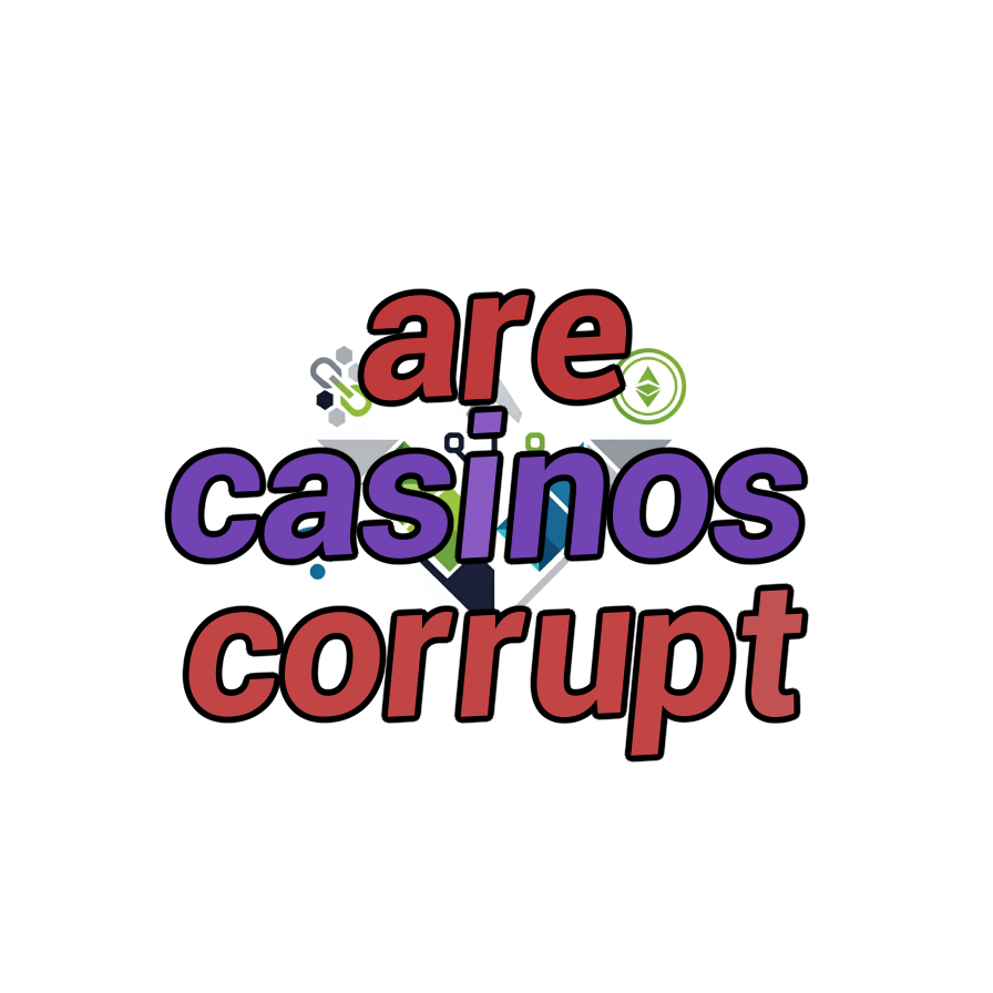 are casinos corrupt